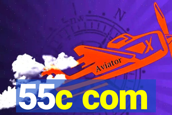 55c com